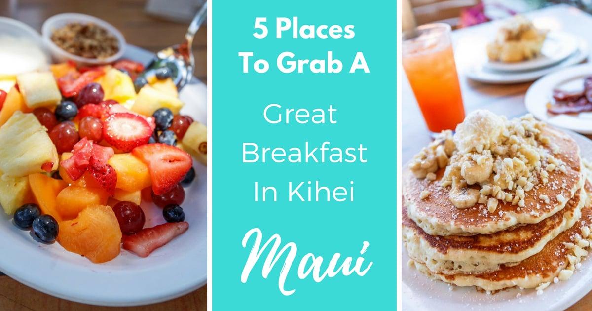 5 Places To Grab A Great Breakfast In Kihei Maui