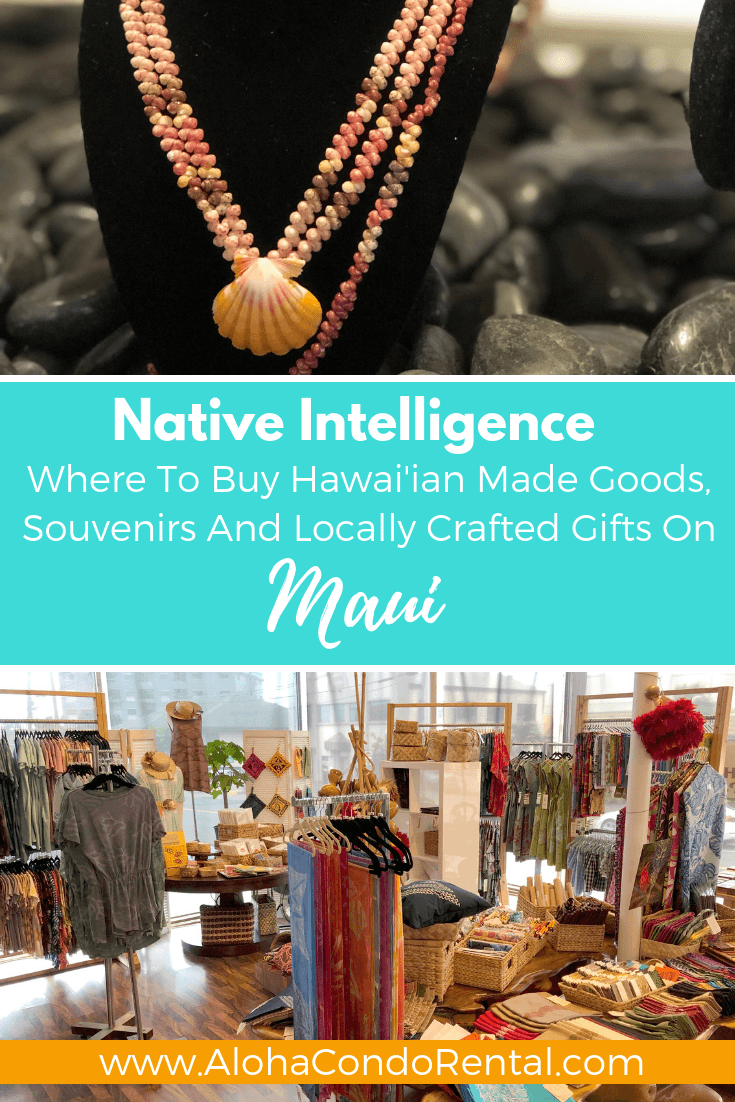 Native Intelligence - Where To Buy The Best Hawai'ian Made Goods, Souvenirs And Locally Crafted Gifts On Maui